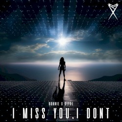 I Miss You, I Don’t