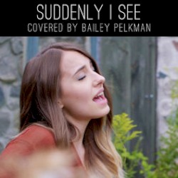 Suddenly I See
