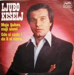 Moja Ljubav, Moji Snovi / Gde Si Sada I Da Li Si Sama