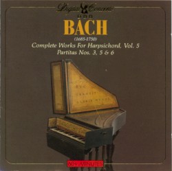 Complete Works for Harpsichord, Vol. 5: Partitas Nos. 3, 5 & 6