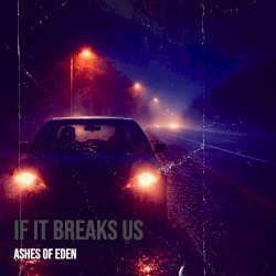 If It Breaks Us