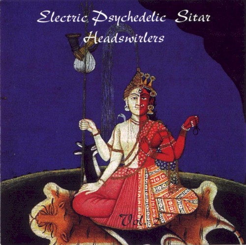Electric Psychedelic Sitar Headswirlers, Volume 2
