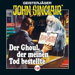 Geisterjäger John Sinclair Folge 132: Der Ghoul, der meinen Tod bestellte