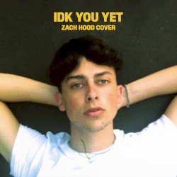 IDK You Yet (acoustic cover)