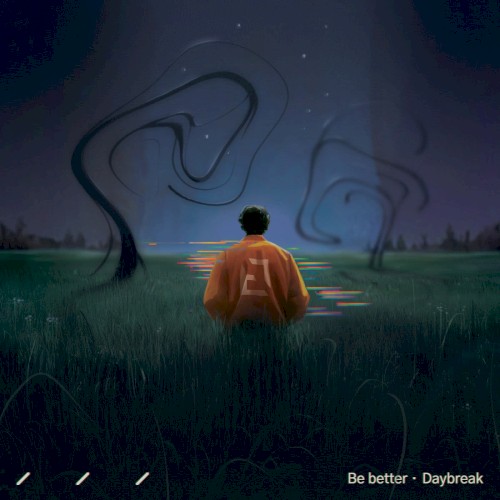 Be Better / Daybreak