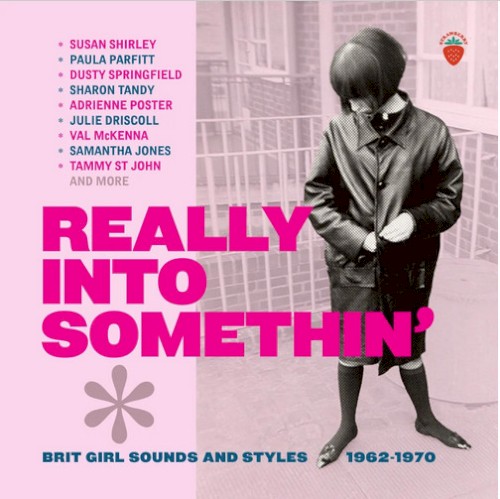 Really Into Somethin' - Brit Girl Sounds And Styles 1962-1970