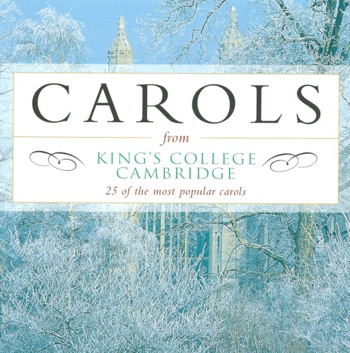 Carols From King’s College Cambridge: 25 of the Most Popular Carols