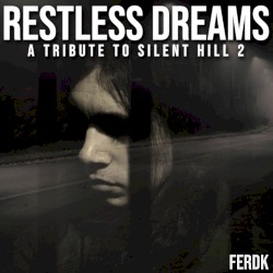 Restless Dreams (A Tribute to Silent Hill 2)