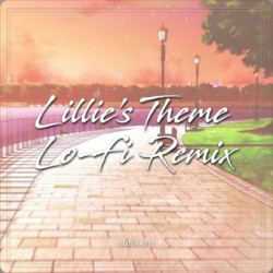 Lillie's Theme (GlitchxCity Lo-Fi Remix)