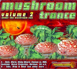 Mushroom Trance Volume 2 - Under The Mushroom Sun
