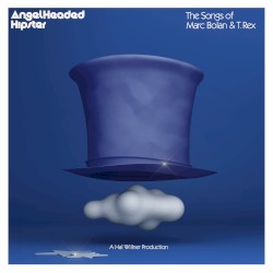 AngelHeaded Hipster: The Songs of Marc Bolan & T. Rex