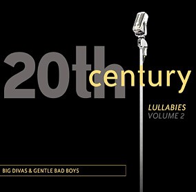 20th Century Lullabies, Volume II: Big Divas and Gentle Bad Boys