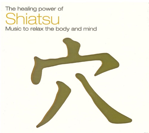 The Healing Power of Shiatsu: Music to Relax the Body and Mind