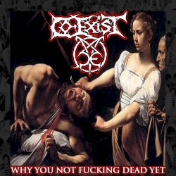 Why You Not Fucking Dead Yet
