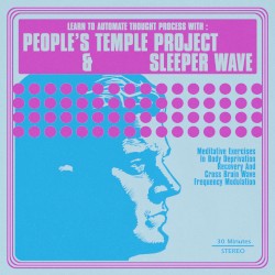 Learn To Automate Thought Process With: People's Temple Project & Sleeper Wave