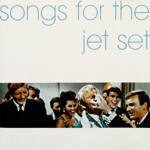 Songs for the Jet Set