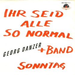 Ihr seid alle so normal