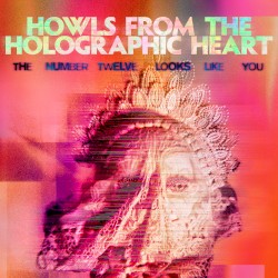 Howls From the Holographic Heart
