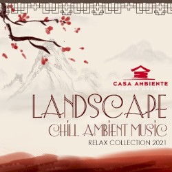 Landscape: Chill Ambient Music Relax Collection 2021
