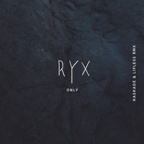 Only (Kaskade & Lipless RMX)