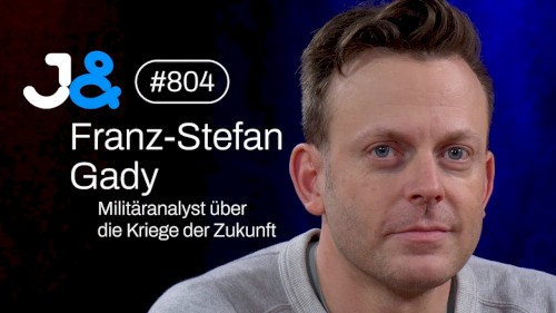 Jung & Naiv #804, „Militäranalyst Franz-Stefan Gady über die Zukunft von Krieg“