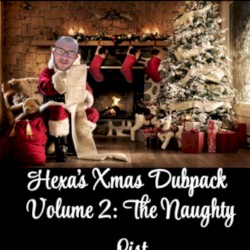 Hexa's Xmas Dubpack, Volume 2: The Naughty List