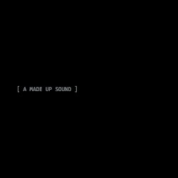 A Made Up Sound