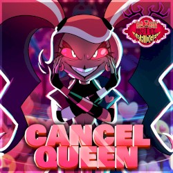 Cancel Queen (Hazbin Hotel Abridged Original Soundtrack)