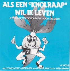 Als een “knolraap” wil ik leven / D’r staat een “knolraap” voor de deur