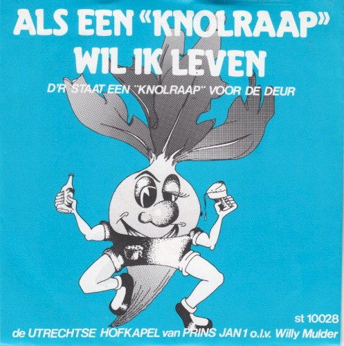 Als een “knolraap” wil ik leven / D’r staat een “knolraap” voor de deur