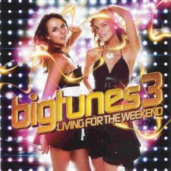 Big Tunes 3: Living for the Weekend