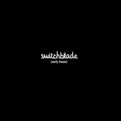 Switchblade (Early Listen)