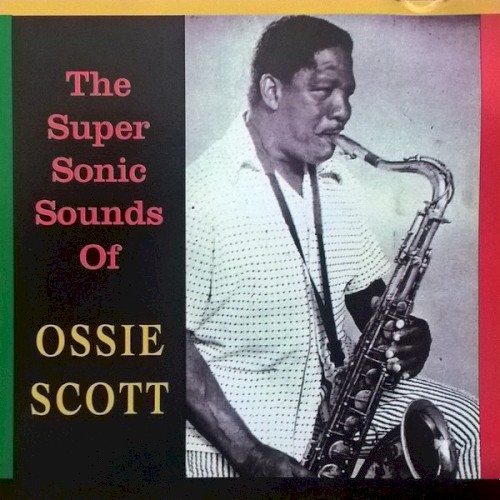 The Super Sonic Sounds Of Ossie Scott