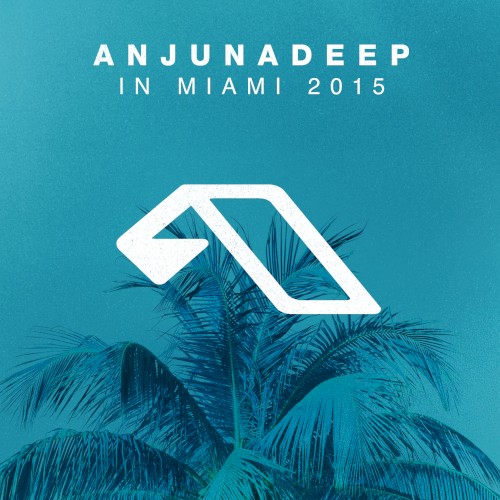 Anjunadeep in Miami 2015