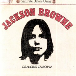 Jackson Browne / Saturate Before Using