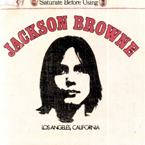 Jackson Browne / Saturate Before Using