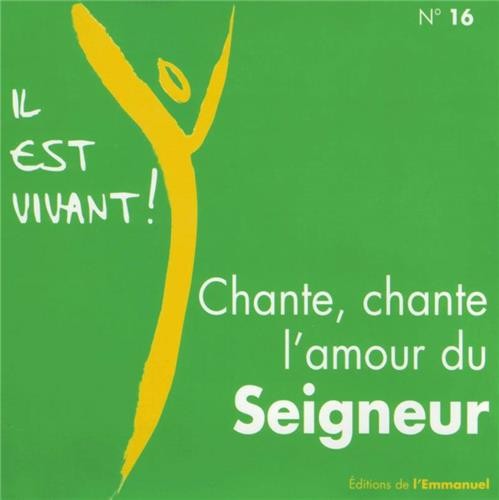 Chante, chante l'amour du Seigneur (Volume n°16 - Il est vivant !)