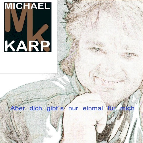 Aber dich gibt's nur einmal für mich