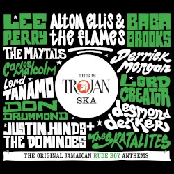 This Is Trojan Ska: The Original Jamaican Rude Boy Anthems