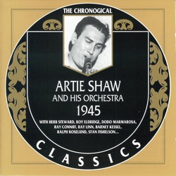 The Chronological Classics: Artie Shaw and His Orchestra 1945