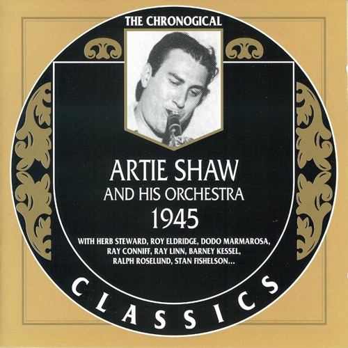 The Chronological Classics: Artie Shaw and His Orchestra 1945
