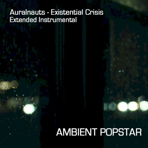 Existential Crisis - Ambient Popstar Extended Instrumental