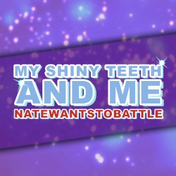 My Shiny Teeth and Me