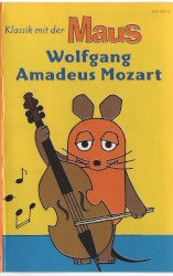 Klassik mit der Maus - Wolfgang Amadeus Mozart