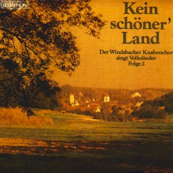 Kein schöner’ Land: Der Windsbacher Knabenchor singt Volkslieder, Folge 2