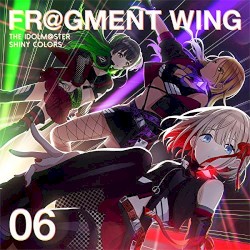 THE IDOLM@STER SHINY COLORS FR@GMENT WING 06