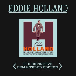 Eddie Holland: The Definitive Remastered Edition