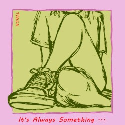 It's Always Something...