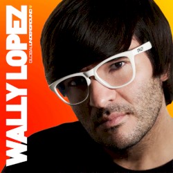 Global Underground DJ Volume // 03: Wally Lopez