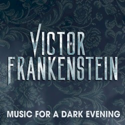 Victor Frankenstein (music for a dark evening)